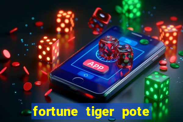 fortune tiger pote de ouro